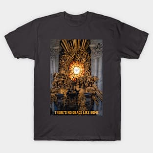 There’s no grace like Rome T-Shirt